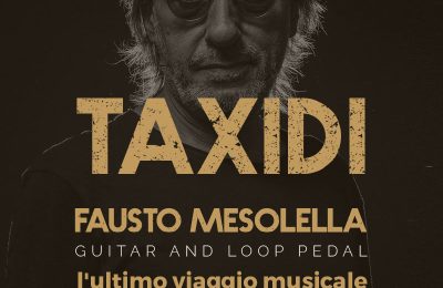 TAXIDI – L’ultimo viaggio musicale che Fausto ci ha lasciato