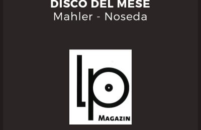 Gustav Mahler – Noseda – recensito da Lp magazin