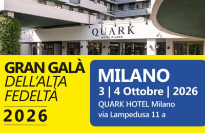 Gran Galà dell’Alta Fedeltà di Milano 2026 - segui i nostri social per tutti gli aggiornamenti